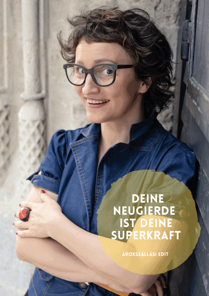 Árokszállási Edit - Deine Neugierde ist deine Superkraft